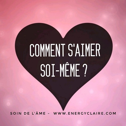 Comment s'aimer soi-même ? www.energyclaire.com