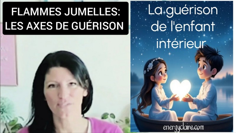 Flammes jumelles : la guérison de l'enfant intérieur www.energyclaire.com