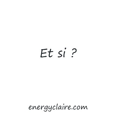 Et si? www.energyclaire.com